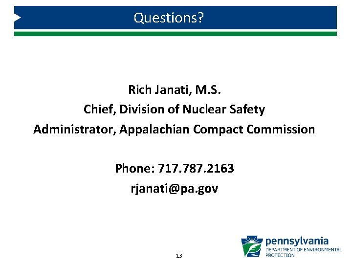 Questions? Rich Janati, M. S. Chief, Division of Nuclear Safety Administrator, Appalachian Compact Commission
