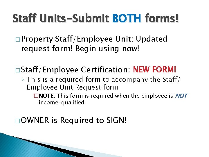 Staff Units-Submit BOTH forms! � Property Staff/Employee Unit: Updated request form! Begin using now!