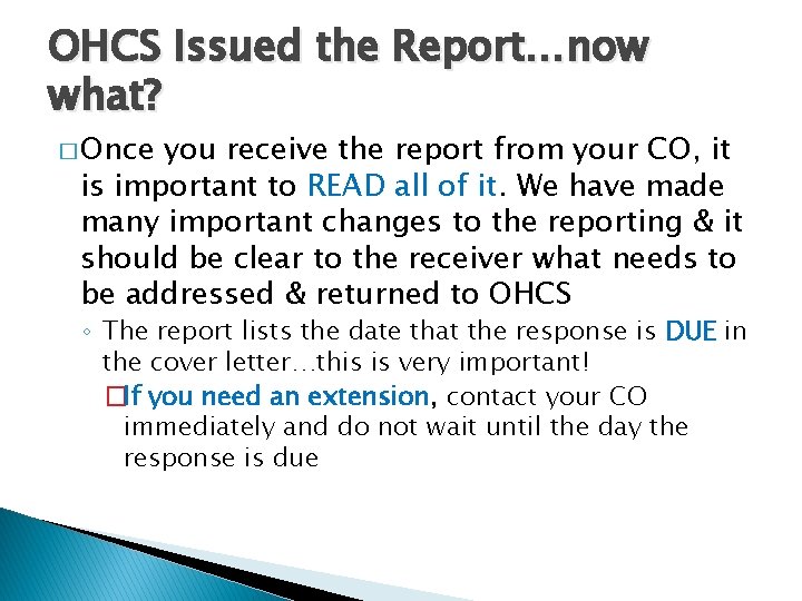 OHCS Issued the Report…now what? � Once you receive the report from your CO,