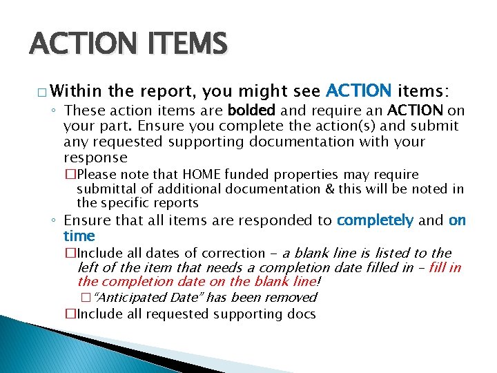 ACTION ITEMS � Within the report, you might see ACTION items: ◦ These action