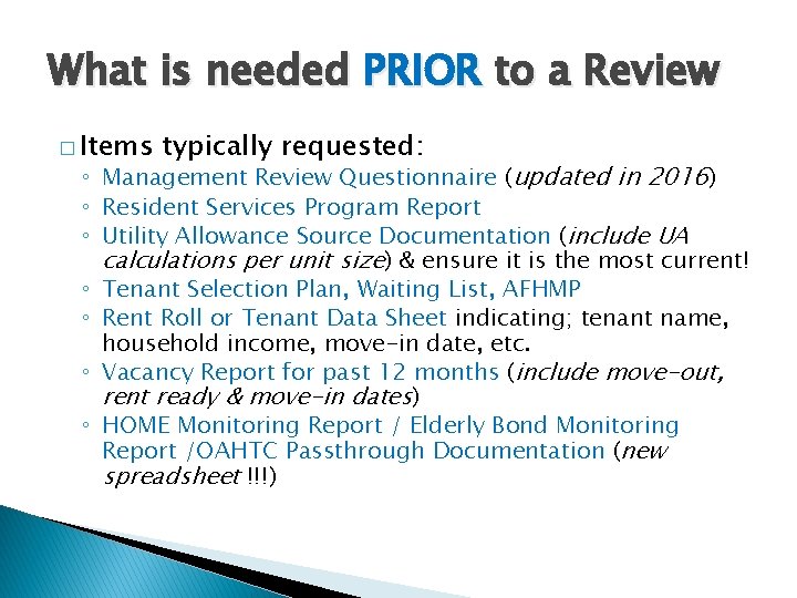 What is needed PRIOR to a Review � Items typically requested: ◦ Management Review