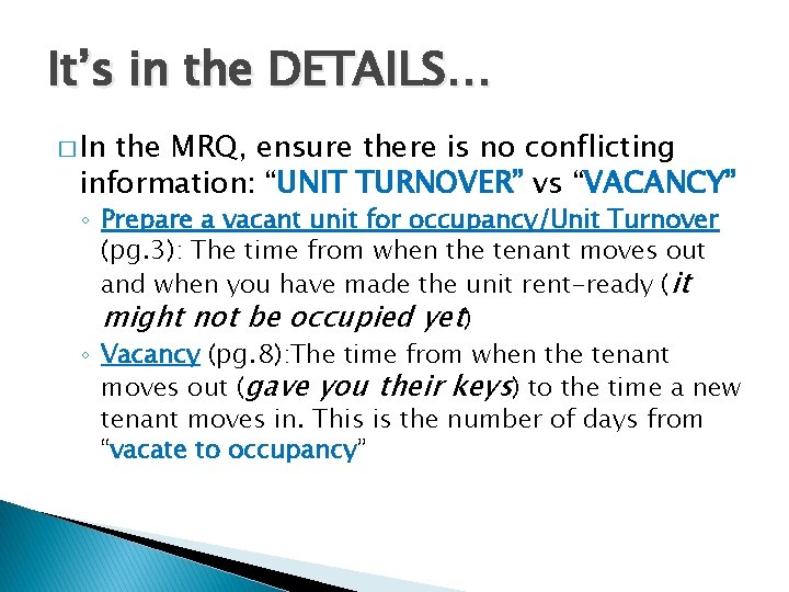 It’s in the DETAILS… � In the MRQ, ensure there is no conflicting information: