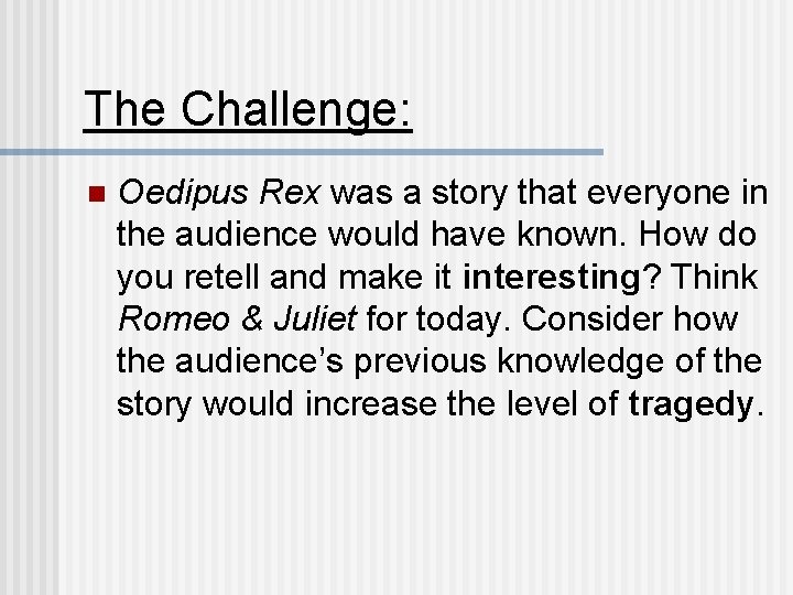 The Challenge: n Oedipus Rex was a story that everyone in the audience would
