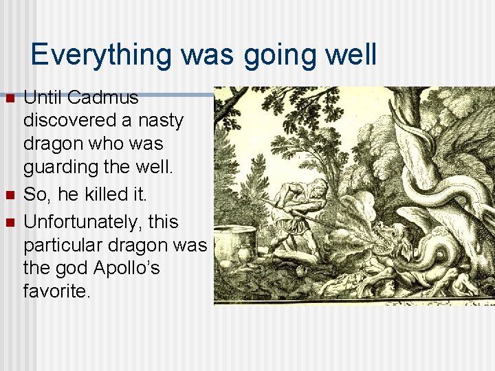 Everything was going well n n n Until Cadmus discovered a nasty dragon who