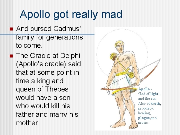 Apollo got really mad n n And cursed Cadmus’ family for generations to come.