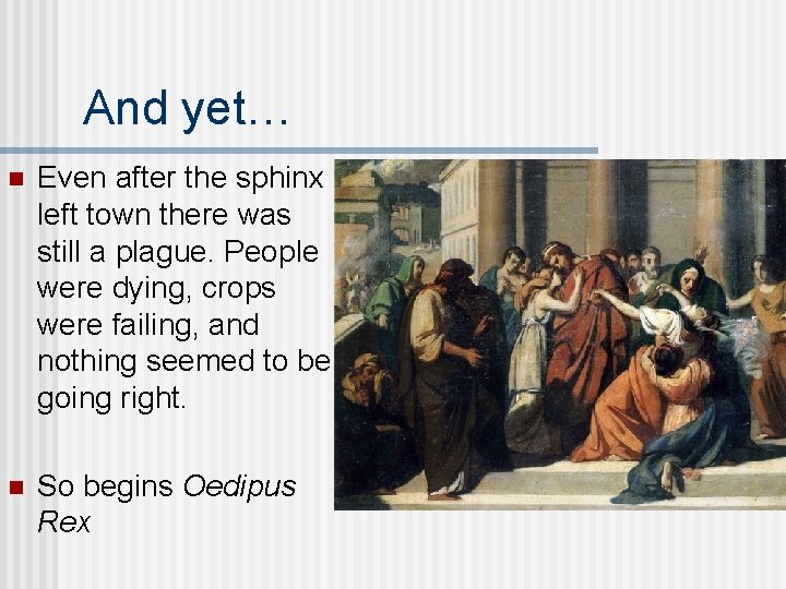 And yet… n Even after the sphinx left town there was still a plague.