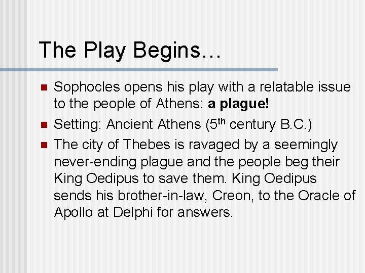 The Play Begins… n n n Sophocles opens his play with a relatable issue