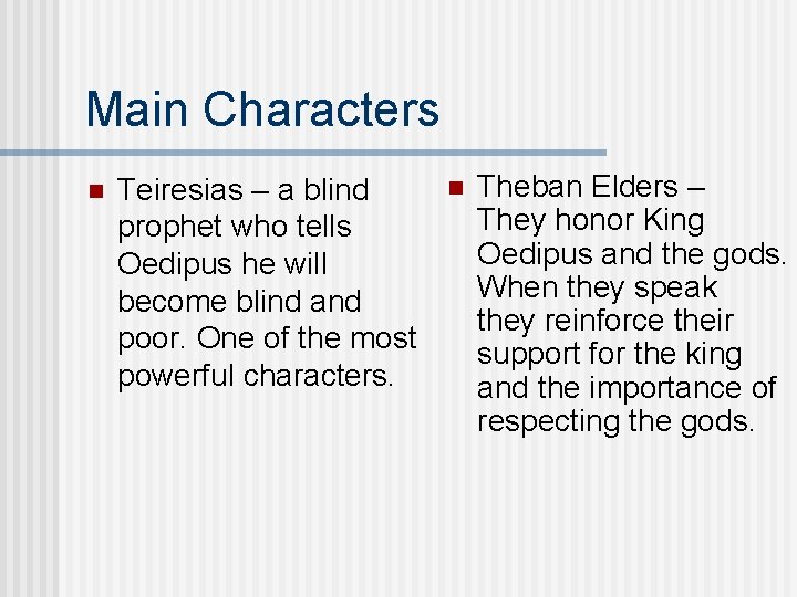 Main Characters n Teiresias – a blind prophet who tells Oedipus he will become