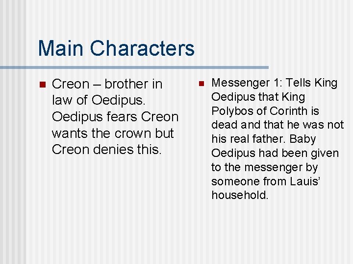 Main Characters n Creon – brother in law of Oedipus fears Creon wants the