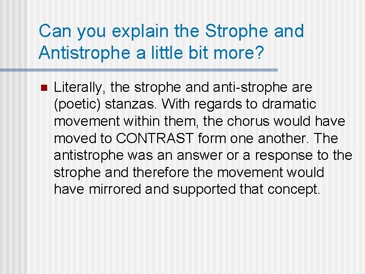 Can you explain the Strophe and Antistrophe a little bit more? n Literally, the