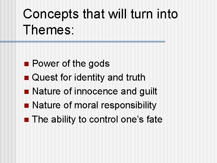 Concepts that will turn into Themes: Power of the gods n Quest for identity