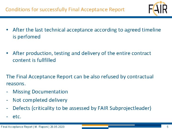 Conditions for successfully Final Acceptance Report • After the last technical acceptance according to