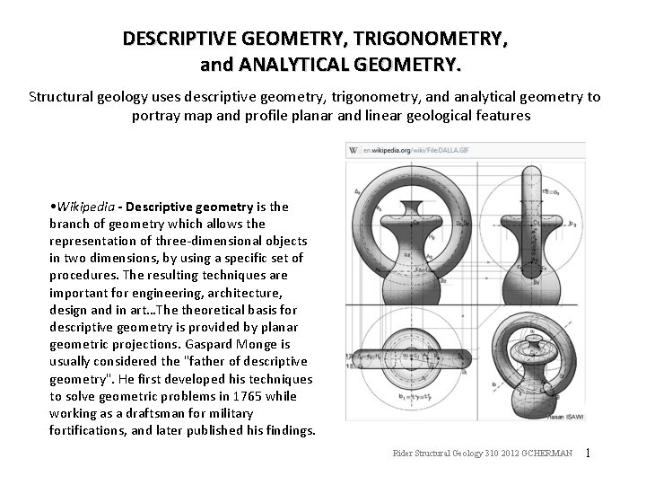 DESCRIPTIVE GEOMETRY, TRIGONOMETRY, and ANALYTICAL GEOMETRY. Structural geology uses descriptive geometry, trigonometry, and analytical