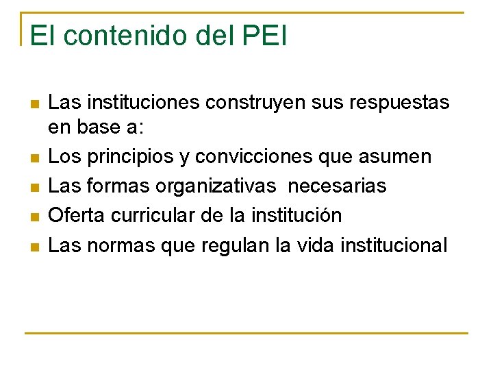 El contenido del PEI n n n Las instituciones construyen sus respuestas en base