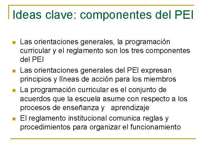 Ideas clave: componentes del PEI n n Las orientaciones generales, la programación curricular y