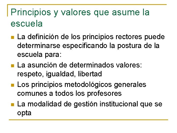 Principios y valores que asume la escuela n n La definición de los principios