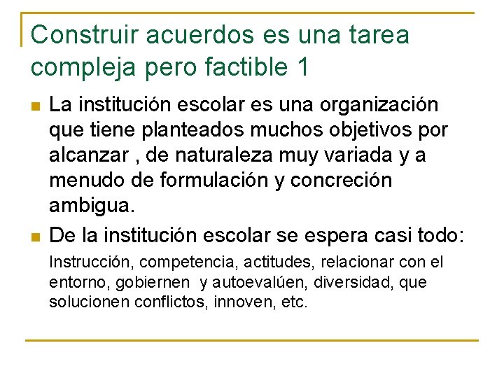 Construir acuerdos es una tarea compleja pero factible 1 n n La institución escolar