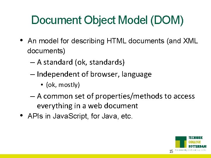 Document Object Model (DOM) • An model for describing HTML documents (and XML documents)