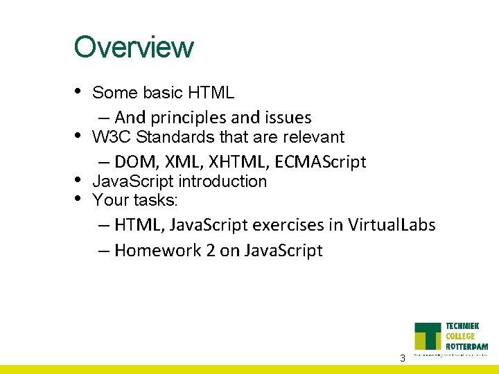 Overview • • Some basic HTML – And principles and issues W 3 C