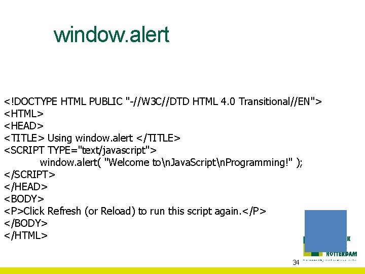 window. alert <!DOCTYPE HTML PUBLIC "-//W 3 C//DTD HTML 4. 0 Transitional//EN"> <HTML> <HEAD>