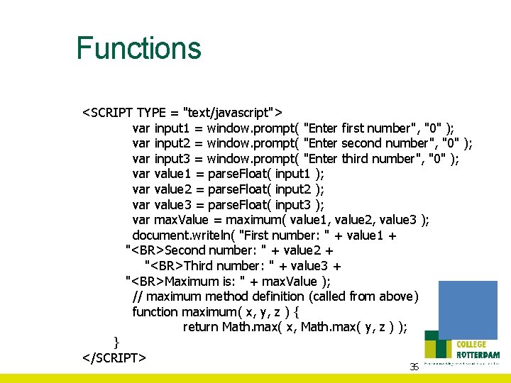 Functions <SCRIPT TYPE = "text/javascript"> var input 1 = window. prompt( "Enter first number",