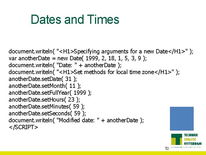 Dates and Times document. writeln( "<H 1>Specifying arguments for a new Date</H 1>" );