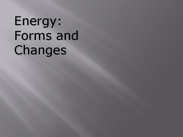 Energy: Forms and Changes 