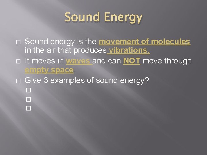 Sound Energy � � � Sound energy is the movement of molecules in the