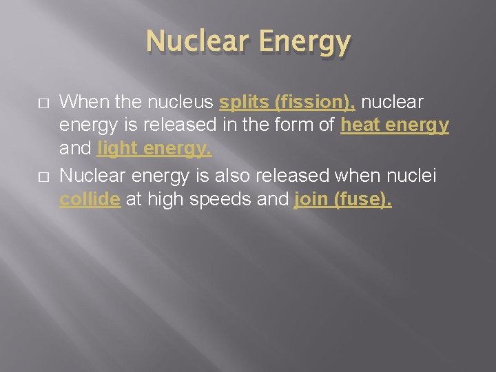 Nuclear Energy � � When the nucleus splits (fission), nuclear energy is released in