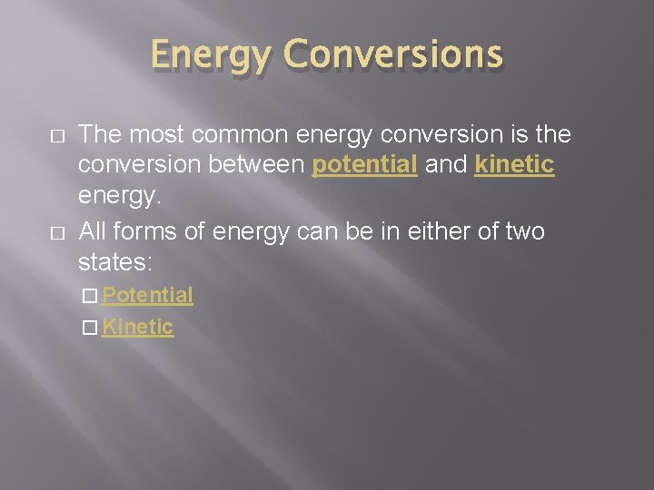 Energy Conversions � � The most common energy conversion is the conversion between potential