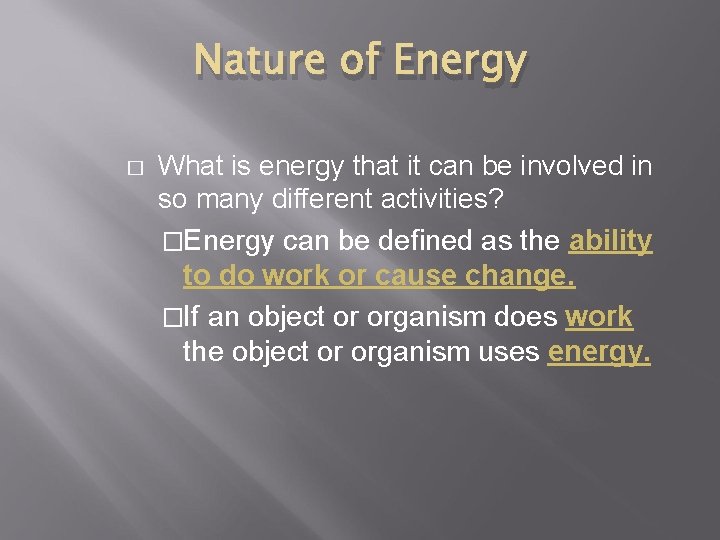 Nature of Energy � What is energy that it can be involved in so