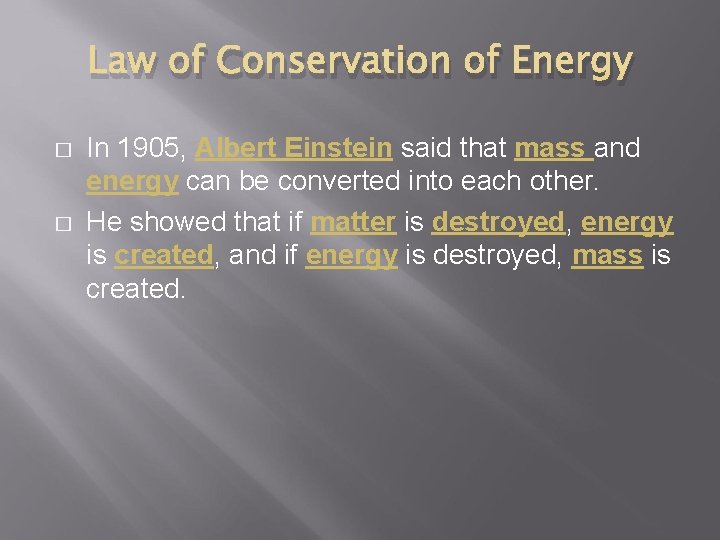 Law of Conservation of Energy � � In 1905, Albert Einstein said that mass