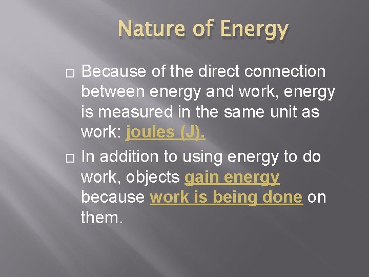 Nature of Energy � � Because of the direct connection between energy and work,