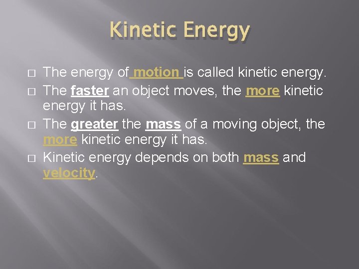 Kinetic Energy � � The energy of motion is called kinetic energy. The faster