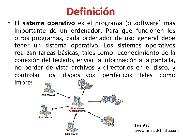 Definición • El sistema operativo es el programa (o software) más importante de un