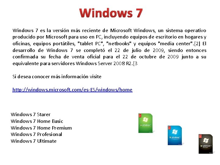 Windows 7 es la versión más reciente de Microsoft Windows, un sistema operativo producido