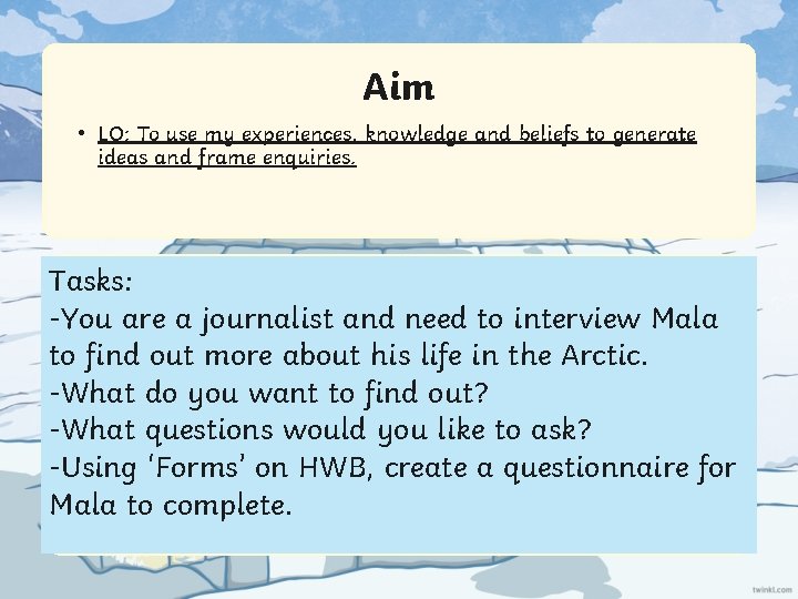 Aim • LO: To use my experiences, knowledge and beliefs to generate ideas and