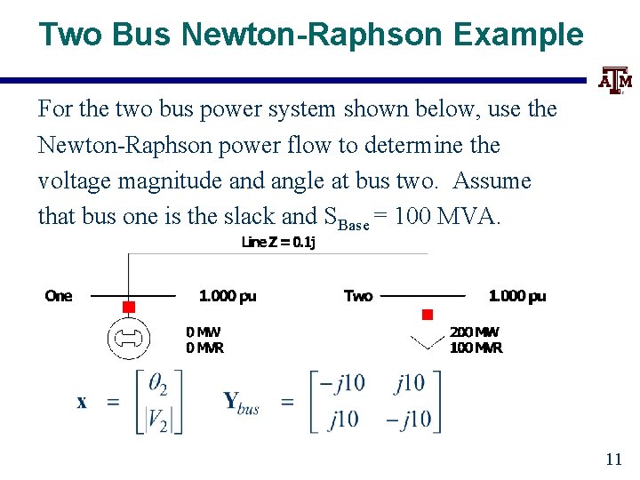 Two Bus Newton-Raphson Example For the two bus power system shown below, use the