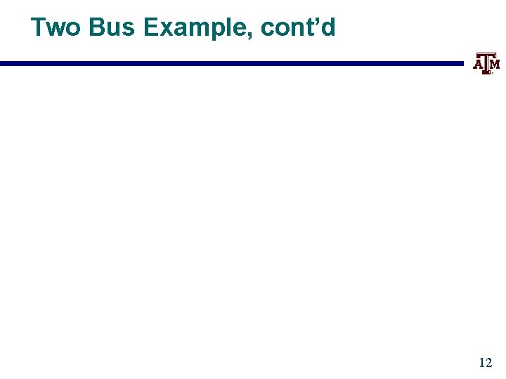 Two Bus Example, cont’d 12 