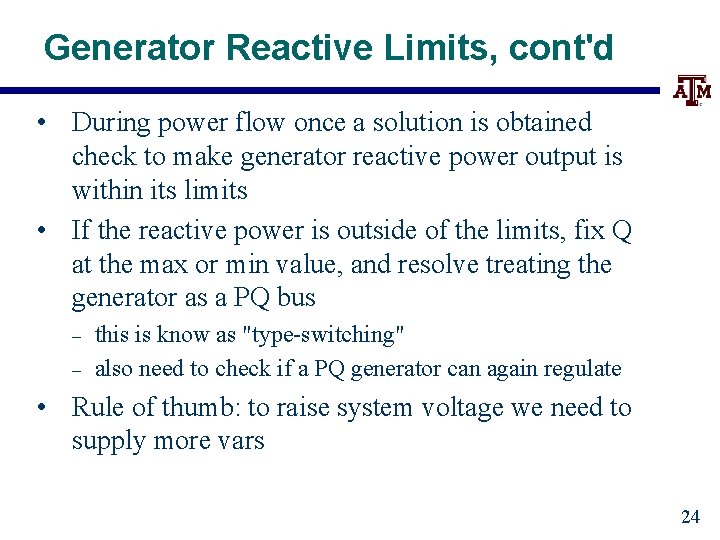 Generator Reactive Limits, cont'd • During power flow once a solution is obtained check