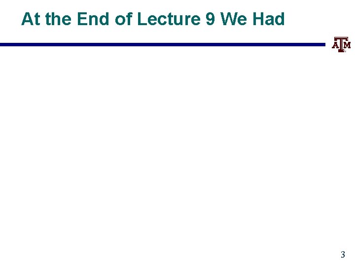 At the End of Lecture 9 We Had 3 