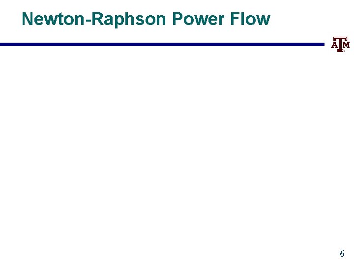 Newton-Raphson Power Flow 6 