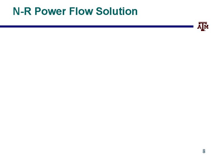 N-R Power Flow Solution 8 