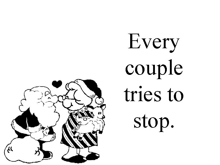 Every couple tries to stop. 