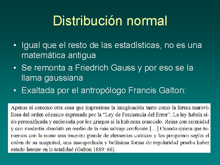 Distribución normal • Igual que el resto de las estadísticas, no es una matemática