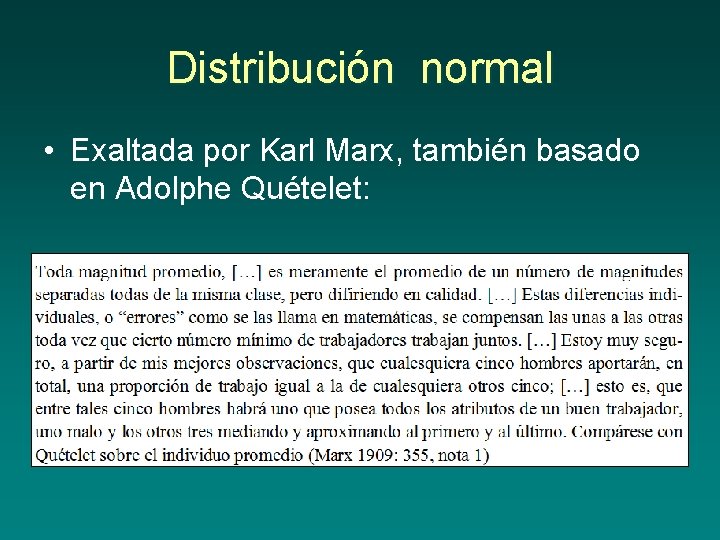Distribución normal • Exaltada por Karl Marx, también basado en Adolphe Quételet: 