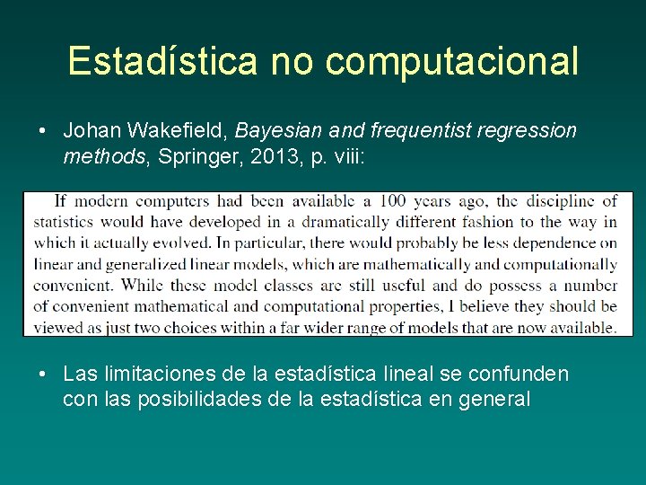 Estadística no computacional • Johan Wakefield, Bayesian and frequentist regression methods, Springer, 2013, p.