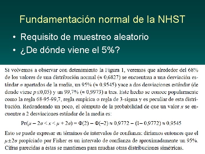 Fundamentación normal de la NHST • Requisito de muestreo aleatorio • ¿De dónde viene