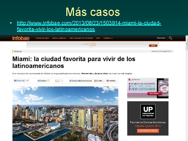 Más casos • http: //www. infobae. com/2013/08/23/1503914 miami la ciudad favorita vivir los latinoamericanos