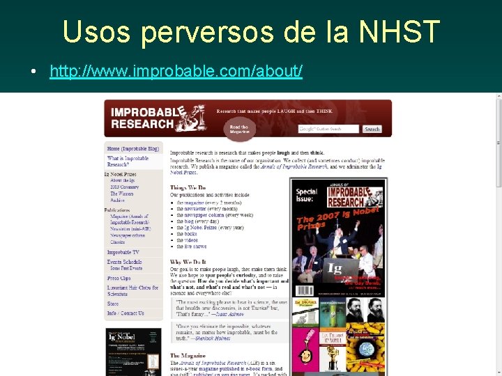 Usos perversos de la NHST • http: //www. improbable. com/about/ 